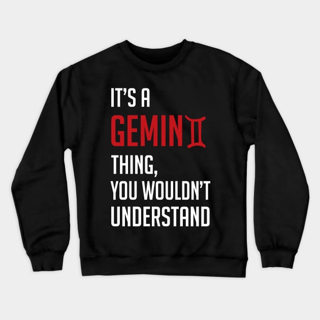 Funny It's A Gemini Thing, You Wouldn't Understand Crewneck Sweatshirt by theperfectpresents